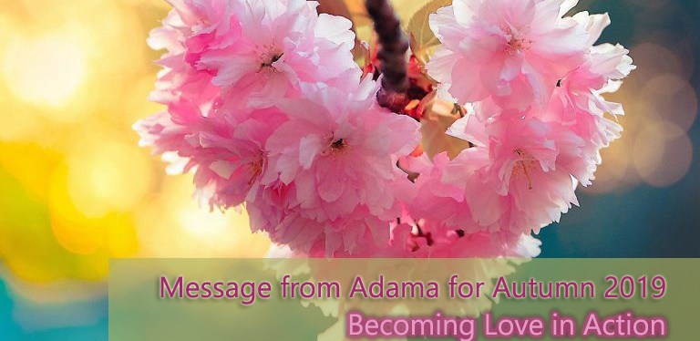 Becoming Love in Action – Message from Adama for Autumn&nbsp;2019